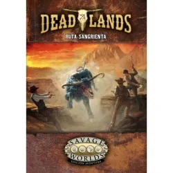 Compra Deadlands: Ruta Sangrienta - Savage Worlds: El Infierno en la T