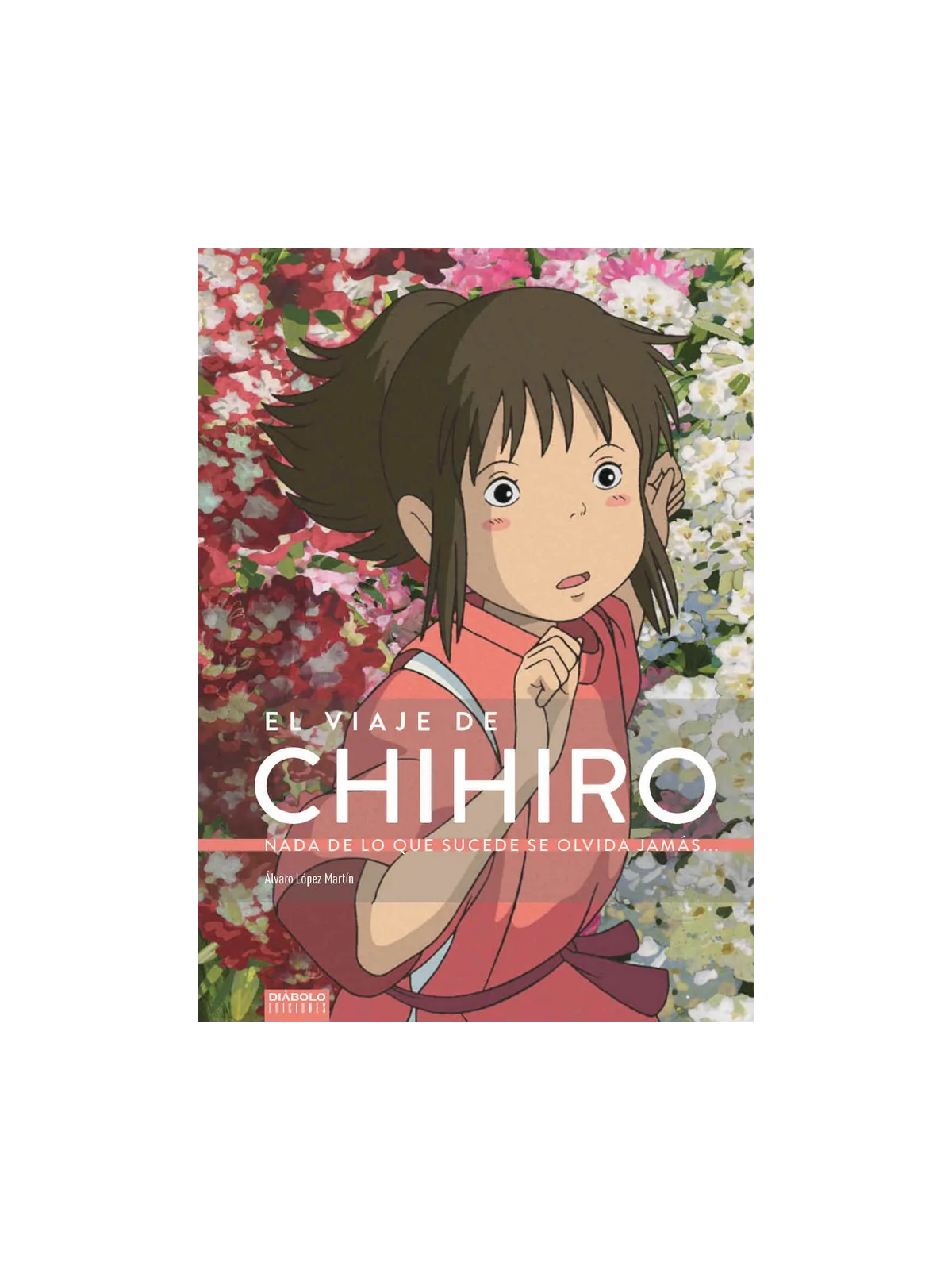Compra El Viaje de Chihiro: Nada de lo que Sucede se Olvida Jamás de D