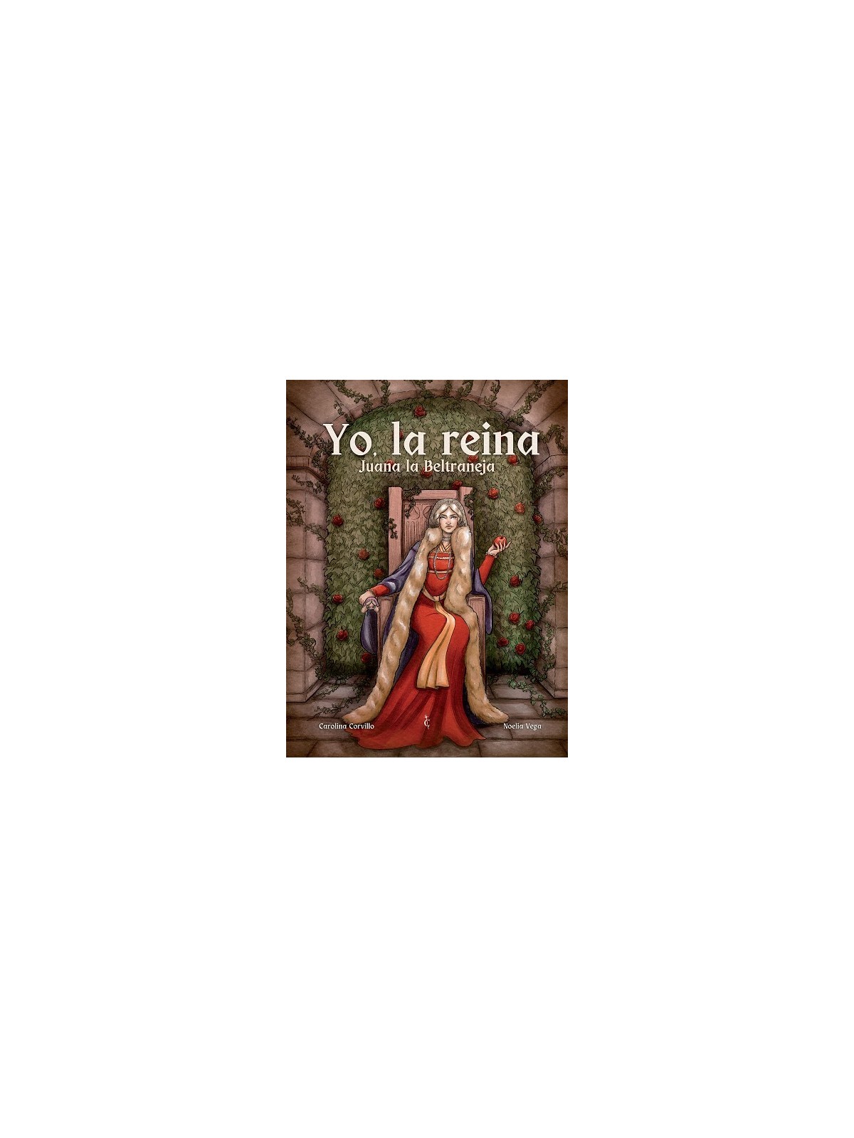 Yo, la Reina. Juana la Beltraneja