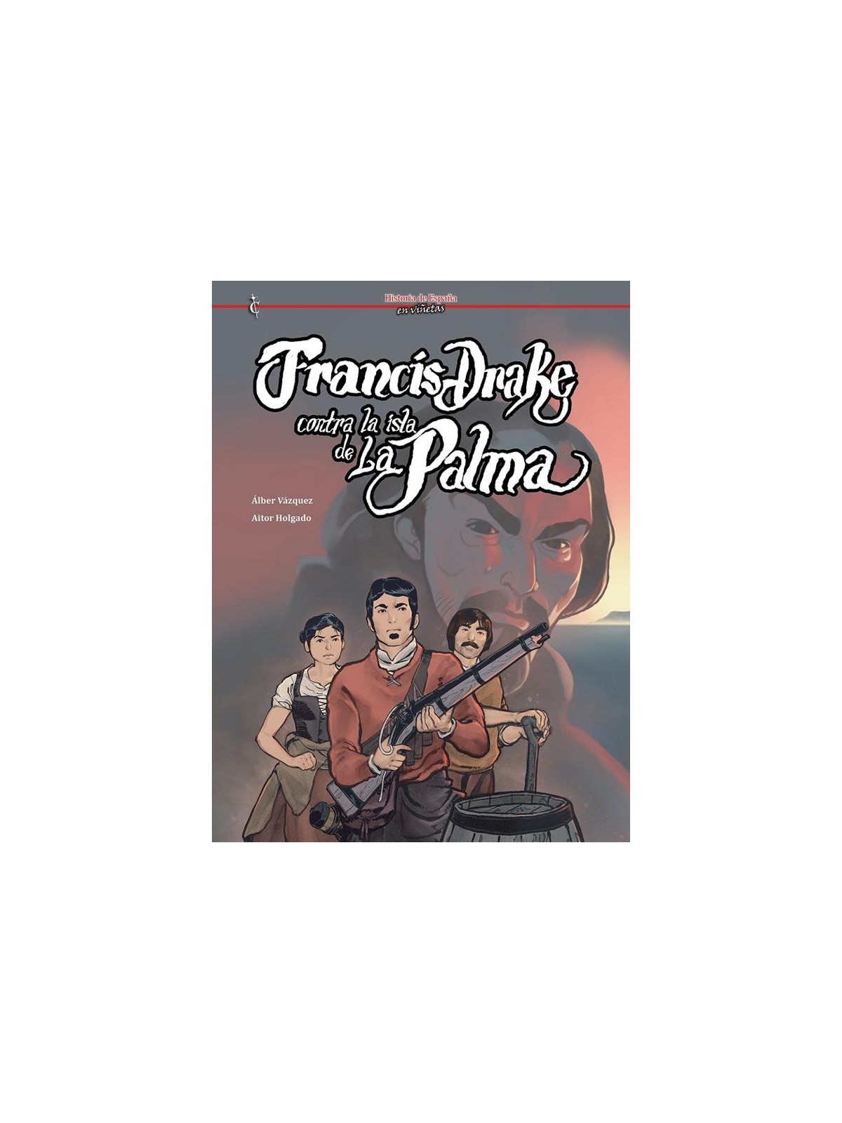 Francis Drake contra la isla de la Palma - Alber Vázquez