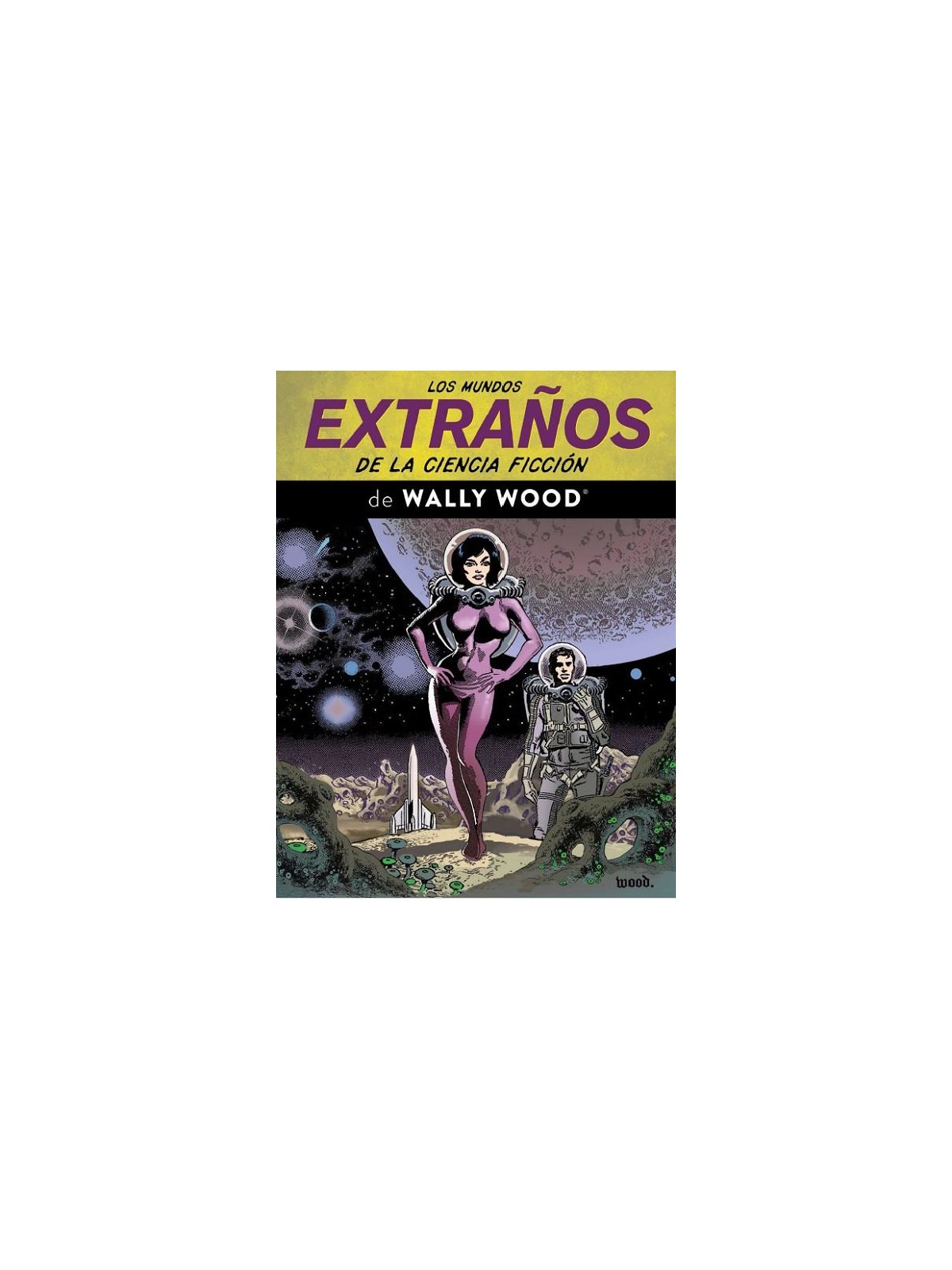 Los Mundos Extraños de la Ciencia Ficción - Wally Wood
