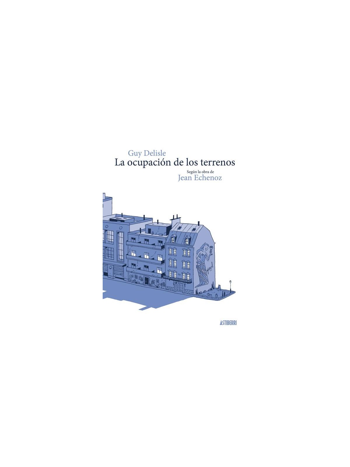 La Ocupación de los Terrenos - Guy Delisle