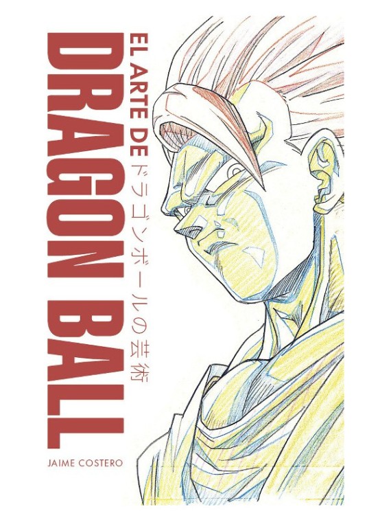 El Arte de Dragon Ball - Jaime Costero | Dolmen