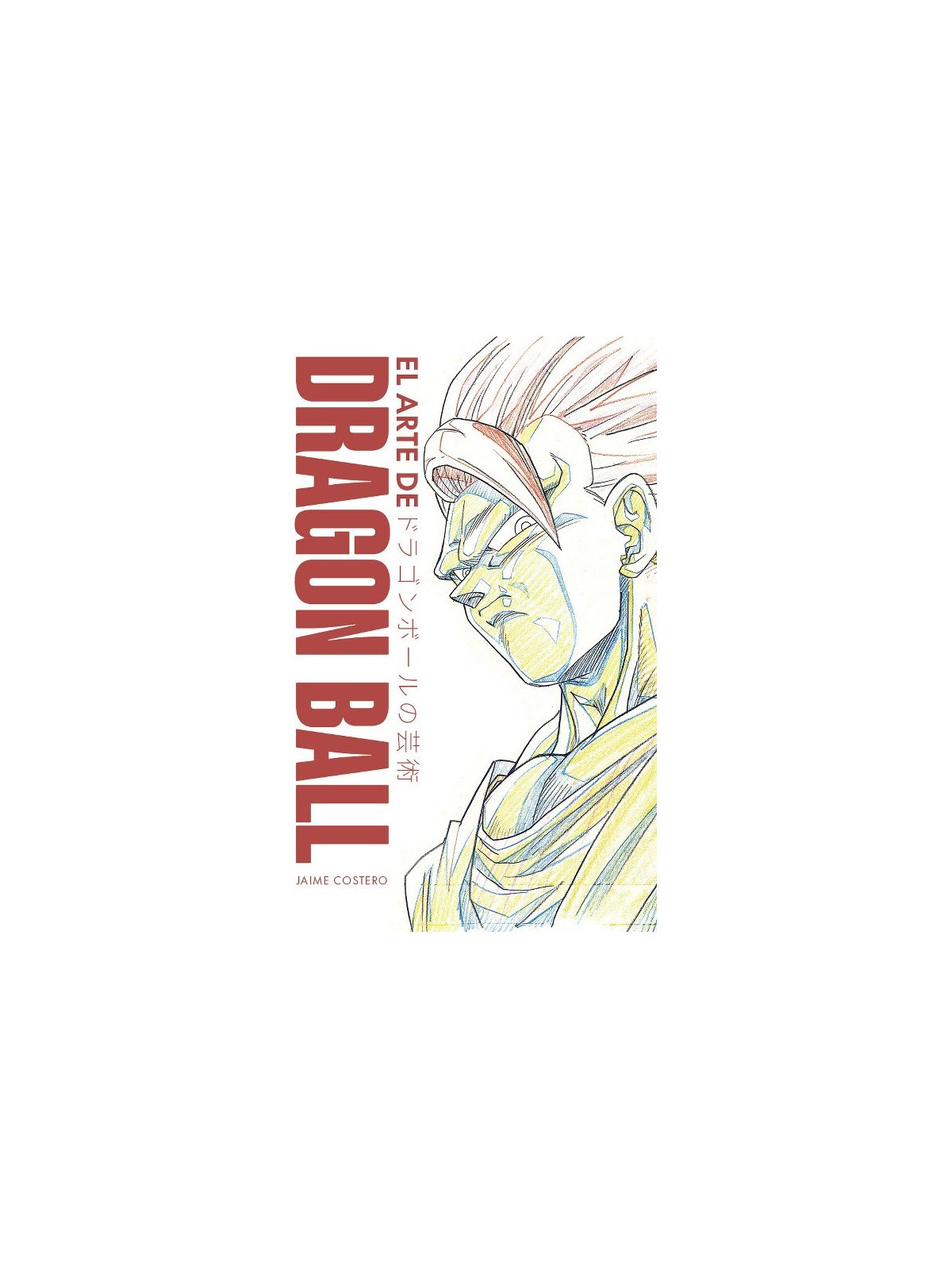 El Arte de Dragon Ball - Jaime Costero | Dolmen